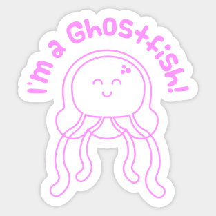 I'm a Ghostfish! Pink! Sticker